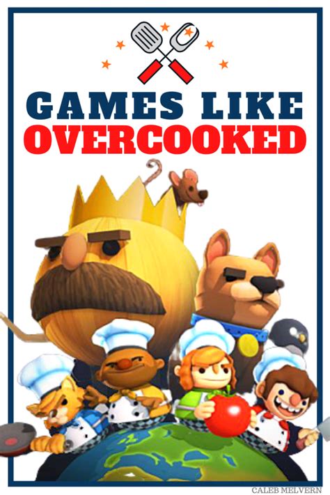 The 10 Best Games Like Overcooked .